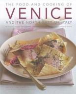 Food and Cooking of Venice and the North East of Italy di Valentina Harris edito da Anness Publishing