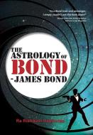 The Astrology Of Bond - James Bond di Ra Rishikavi Raghudas edito da Wessex Astrologer Ltd