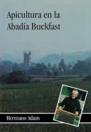 Apicultura en la Abadía Buckfast di Brother Adam edito da Northern Bee Books