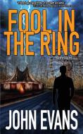 Fool In The Ring di John Evans edito da John Evans