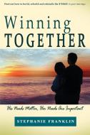 Winning Together di Stephanie Franklin edito da Heavenly Realm Publishing Company