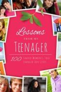 Lessons from My Teenager: 100 Stories That Inspire Parents di Michele Robbins edito da Familius