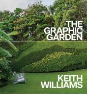 Graphic Garden di Keith Williams edito da Pointed Leaf Press