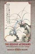 The Residue of Dreams: Selected Poems of Jao Tsung-I di Tsung-I Jao edito da CORNELL EAST ASIA PROGRAM