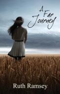 A Far Journey di Ruth Ramsey edito da W & B Publishers