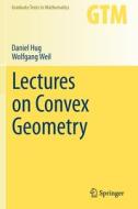Lectures on Convex Geometry di Wolfgang Weil, Daniel Hug edito da Springer International Publishing