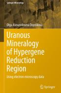 Uranous Mineralogy of Hypergene Reduction Region di Olga Alexandrovna Doynikova edito da Springer International Publishing