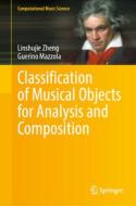 Classification of Musical Objects for Analysis and Composition di Guerino Mazzola, Linshujie Zheng edito da Springer International Publishing