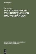 Die Strafbarkeit von Unternehmen und Verbänden di Harro Otto edito da De Gruyter