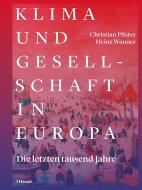 Klima und Gesellschaft in Europa di Christian Pfister, Heinz Wanner edito da Haupt Verlag AG