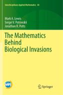 The Mathematics Behind Biological Invasions di Mark A. Lewis, Sergei V. Petrovskii, Jonathan R. Potts edito da Springer International Publishing