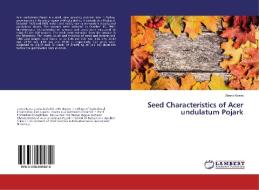 Seed Characteristics of Acer undulatum Pojark di Zeena Kasra edito da LAP Lambert Academic Publishing