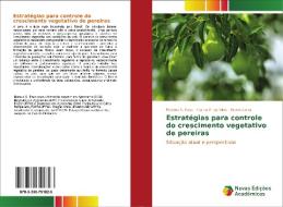 Estratégias para controle do crescimento vegetativo de pereiras di Mateus S. Pasa, Carina P. da Silva, Bruno Carra edito da Novas Edições Acadêmicas