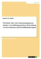 Überblick über das Finanzmanagement. Analyse von Zahlungsströmen, Beurteilung von Investitionen und Fremdfinanzierungen di David E. -R. Planck edito da GRIN Verlag