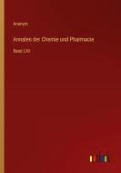 Annalen der Chemie und Pharmacie di Anonym edito da Outlook Verlag