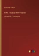 Petty Troubles of Married Life di Honoré de Balzac edito da Outlook Verlag