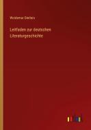 Leitfaden zur deutschen Literaturgeschichte di Woldemar Dietlein edito da Outlook Verlag