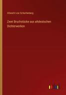 Zwei Bruchstücke aus altdeutschen Dichterwerken di Albrecht von Scharfenberg edito da Outlook Verlag