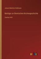 Beiträge zur Bremischen Kirchengeschichte di Johann Melchior Kohlmann edito da Outlook Verlag