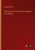 The Starry Hosts: A Plea for the Habitation of the Planets di Joseph Hamilton edito da Outlook Verlag