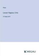 Lesser Hippias; Crito di Plato edito da Megali Verlag