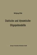 Statische und dynamische Oligopolmodelle di Wolfgang Hilke edito da Gabler Verlag