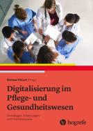 Digitalisierung im Pflege- und Gesundheitswesen di Michael Klösch edito da Hogrefe AG