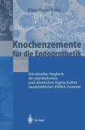 Knochenzemente für die Endoprothetik di K. -D. Kühn edito da Springer Berlin Heidelberg