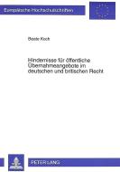 Hindernisse für öffentliche Übernahmeangebote im deutschen und britischen Recht di Beate Koch edito da Lang, Peter GmbH