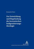 Zur Entwicklung und Begründung der koreanischen Indigenisierungstheologie di Byung-Suk Cheon edito da Lang, Peter GmbH