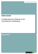 Sozialkompetenz-Training in der betrieblichen Ausbildung di Stefan Dassler edito da GRIN Publishing