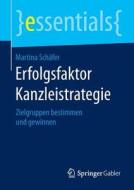 Erfolgsfaktor Kanzleistrategie di Martina Schäfer edito da Gabler, Betriebswirt.-Vlg