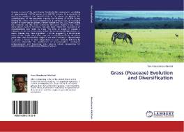 Grass (Poaceae) Evolution and Diversification di Yanis Bouchenak-Khelladi edito da LAP Lambert Academic Publishing