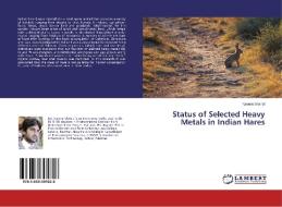 Status of Selected Heavy Metals in Indian Hares di Naeem Shahid edito da LAP Lambert Academic Publishing