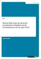Welche Rolle hatte die deutsche Gesellschaft in Hinblick auf die Gewaltaktionen am 01. April 1933? di J. C. edito da GRIN Publishing