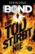 Young Bond - Der Tod stirbt nie di Steve Cole edito da FISCHER KJB