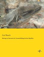 Beitrag zur Kenntnis der Gaumenbildung bei den Reptilien di Carl Busch edito da Vero Verlag