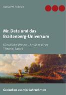 Mr. Data und das Braitenberg-Universum di Adrian W. Fröhlich edito da Books on Demand