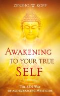 Awakening to Your True Self di Zensho W. Kopp edito da Books on Demand