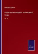 Chronicles of Carlingford. The Perpetual Curate di Margaret Oliphant edito da Salzwasser-Verlag