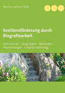 Resilienzförderung durch Biografiearbeit di Martina Kellner-Fichtl edito da Books on Demand