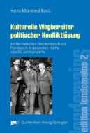 Kulturelle Wegbereiter politischer Konfliktlösung di Hans Manfred Bock edito da Narr Dr. Gunter