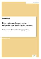 Kooperationen als strategische Erfolgsfaktoren im Electronic Business di Ines Bäuerle edito da Diplom.de