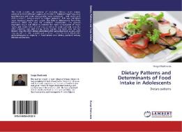 Dietary Patterns and Determinants of Food Intake in Adolescents di Durga Khatiwada edito da LAP Lambert Acad. Publ.