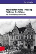 Methodisten: Name ? Deutung ? Wirkung ? Gestaltung di Karl Heinz Voigt edito da V & R Unipress GmbH