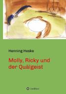 Molly, Ricky und der Quälgeist di Henning Heske edito da tredition
