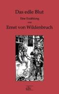 Das edle Blut di Ernst von Wildenbruch edito da Europäischer Literaturverlag