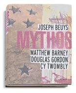 Mythos Volume 2 di Joseph Beuys, Matthew Barney, Douglas Gordon edito da Kunsthaus Bregenz