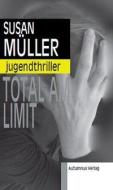 Total am Limit di Susan Müller edito da Autumnus Verlag