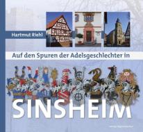 Auf den Spuren der Adelsgeschlechter in Sinsheim di Hartmut Riehl edito da Regionalkultur Verlag